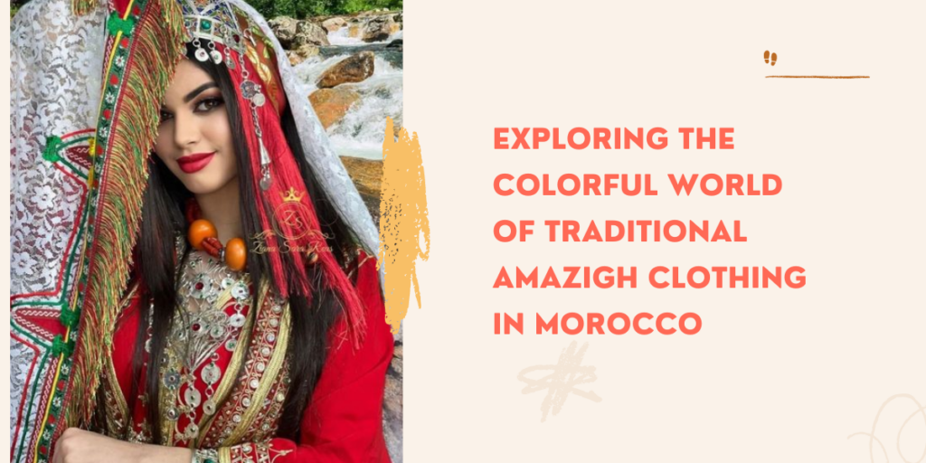 Exploring The Colorful World Of Traditional Amazigh Clothing In Morocco