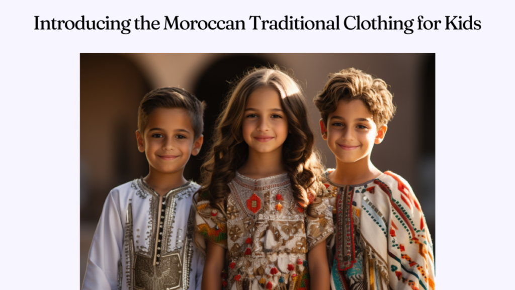 Introducing the Moroccan Traditional Clothing for Kids